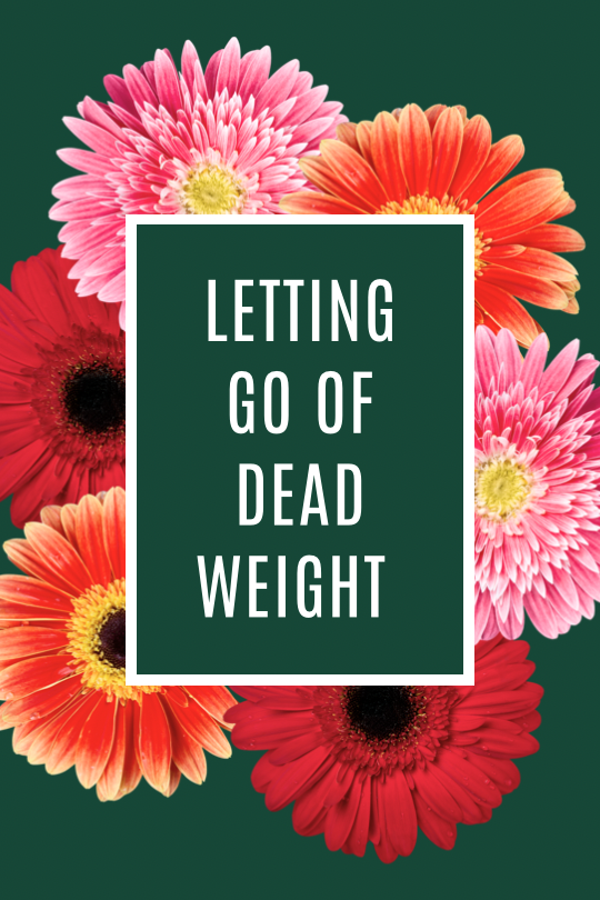 Letting Go Of Dead Weight